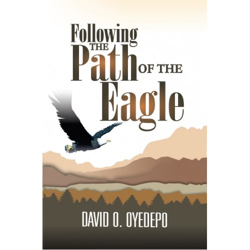 Following The Path Of The Eagle PB - David O Oyedepo